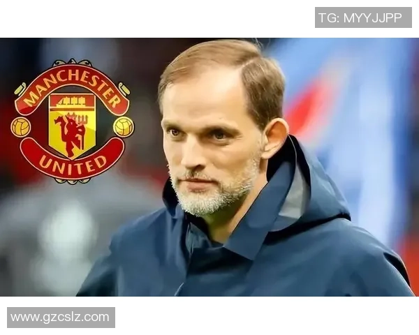 图赫尔接管曼联在即滕哈赫或面临下课危机与欧冠三冠梦交织